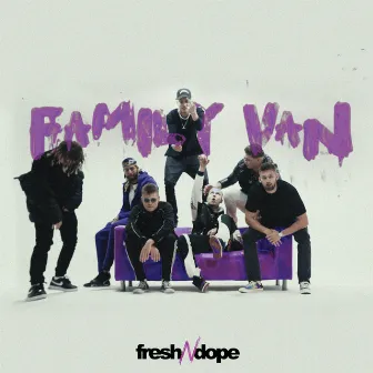 Fresh N Dope Family Van by Fresh N Dope