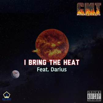 I Bring The Heat by CMT Miraculous