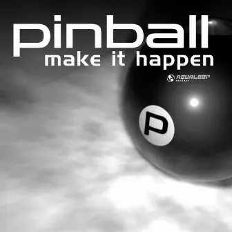 Make It Happen by Pinball