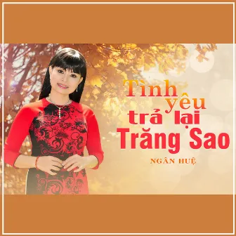 Tình Yêu Trả Lại Trăng Sao by Ngân Huệ