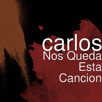 Nos Queda Esta Cancion by Carlos