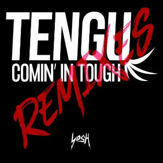 Comin' in Tough (Remixes) by Tengu