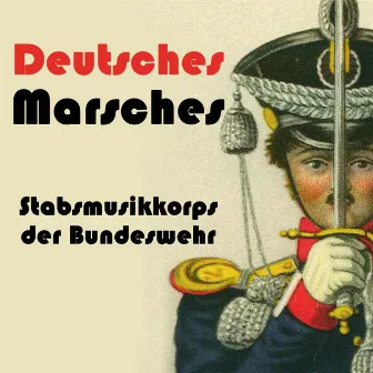 Deutsches Marsches by Stabsmusikkorps der Bundeswehr