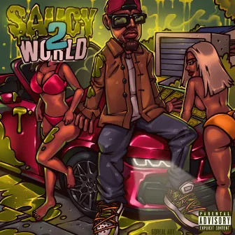 Saucy World 2 by YoungCelebThaGod