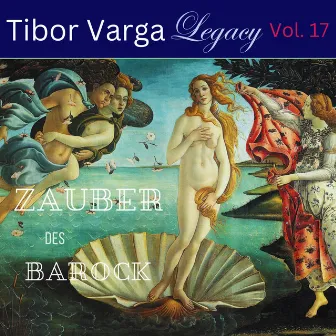 Tibor Varga Legacy, Vol. 17: Zauber des Barock by 