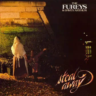 Steal Away by The Fureys & Davey Arthur