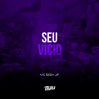 Seu Vicio by Mc Beeh JP