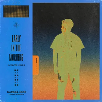 Early In The Morning (Alternative Versions) by Gamuel Sori