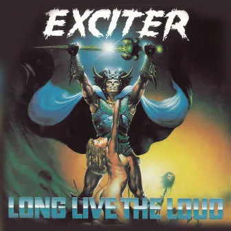 Long Live the Loud by Exciter