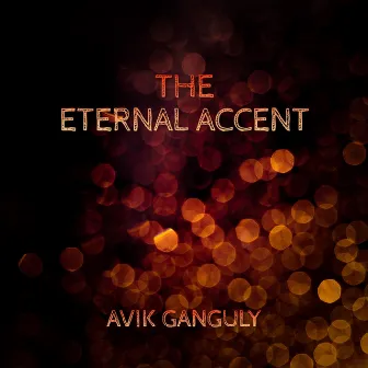 The Eternal Accent by Avik Ganguly