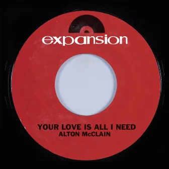 Your Love Is All I Need by Alton McClain