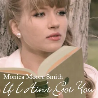 If I Ain't Got You by Monica Moore Smith