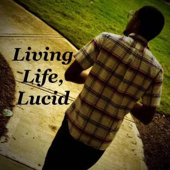 Living Life, Lucid by Lucid