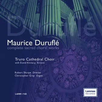 Duruflé: Complete Sacred Choral Works by Truro Cathedral Choir