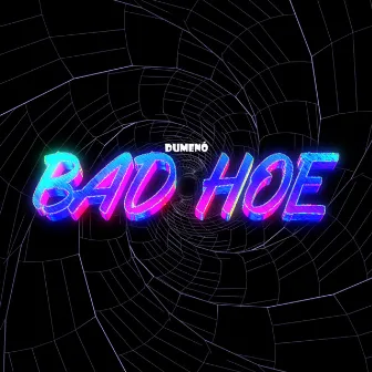 Bad Hoe by ANG