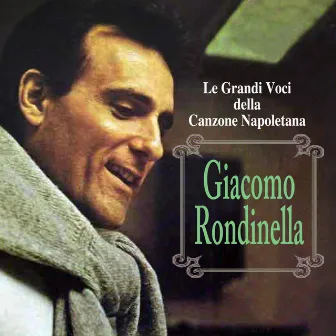 Giacomo Rondinella - Le grandi voci della canzone napoletana by Giacomo Rondinella