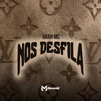 Nos Desfila by Giian Mc