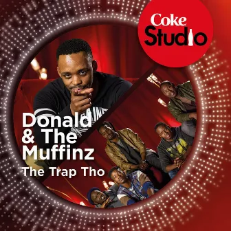 The Trap Tho (Coke Studio South Africa Season 1) by The Muffinz