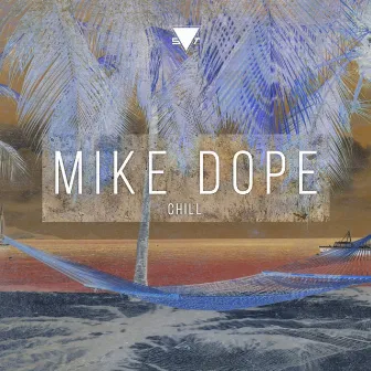 Chill by Mike Dope