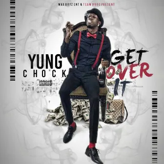 Get over It by Yung Chock