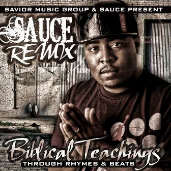 Biblical Teachings Through Rhymes & Beats by Sauce Remix