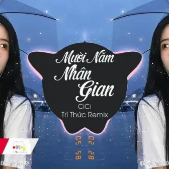 Mười Năm Nhân Gian (Trí Thức Remix) by Mii Media