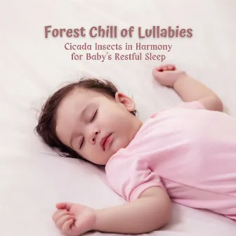 Forest Chill of Lullabies: Cicada Insects in Harmony for Baby's Restful Sleep by Baby Shark Allstars