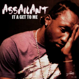 It a Get To Me - Single by Assailant