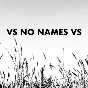 VS NO NAMES VS by No Names