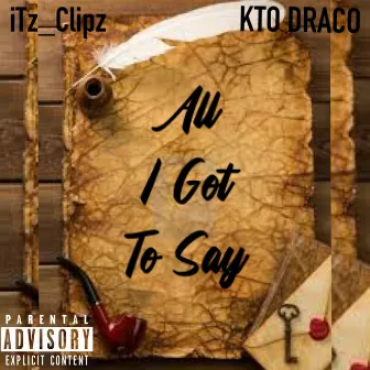 All I Got To Say by iTz_Clipz