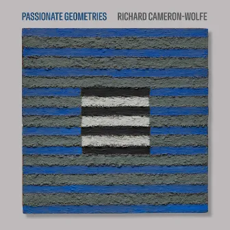 Richard Cameron-Wolfe: Passionate Geometries by Richard Cameron-Wolfe