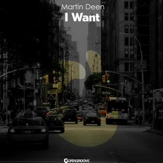 I Want by Martin Deen