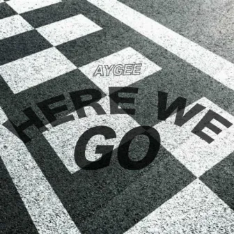 Here We Go by Aygee