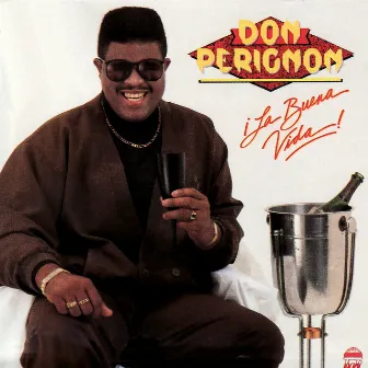 ¡La Buena Vida! by Don Perignon