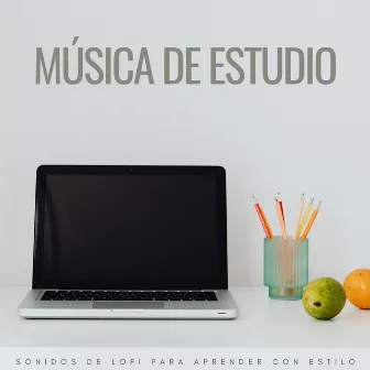 Música De Estudio: Sonidos De Lofi Para Aprender Con Estilo by Lo-Fi para estudiar