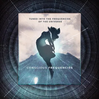 Tuned into the Frequencies of the Universe by Conscious Frequencies