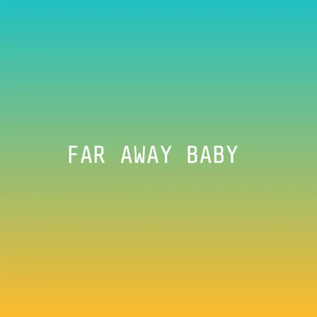 FAR AWAY BABY - Live