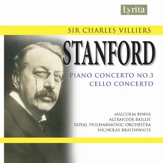 Stanford: Cello Concerto & Piano Concerto No. 3 by Nicholas Braithwaite