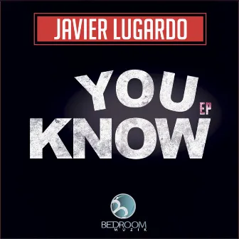 You Know by Javier Lugardo