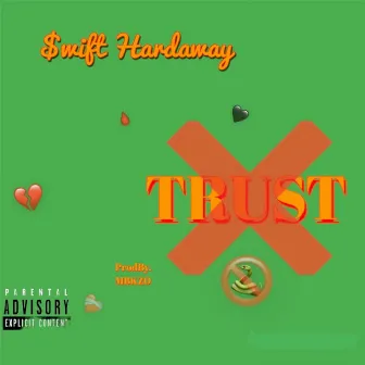 TRUST by $wift Hardaway