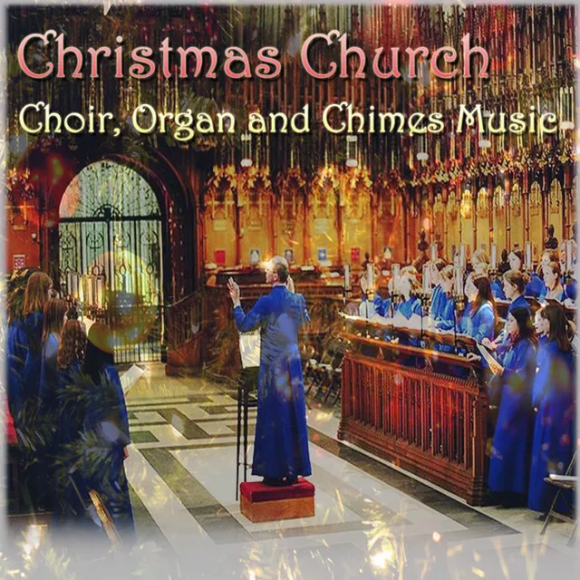 Christmas Church Choir Organ & Chimes Music