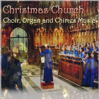 Christmas Church Choir Organ & Chimes Music by Christmas Church Choir