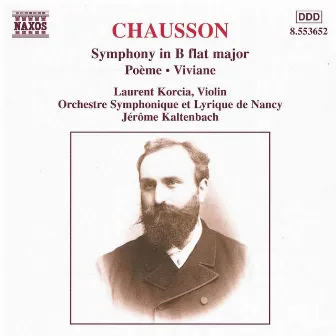 Chausson: Symphony In B Flat Major / Poeme / Viviane by Laurent Korcia