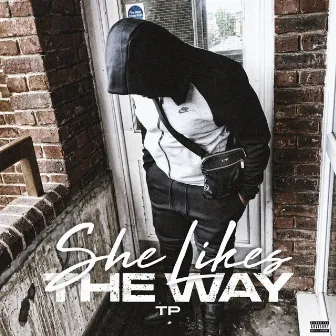 She Likes the Way by TP