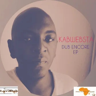 Dub Encore by Kabwebsta