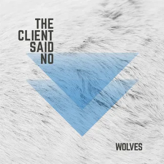 Wolves by The Client Said No