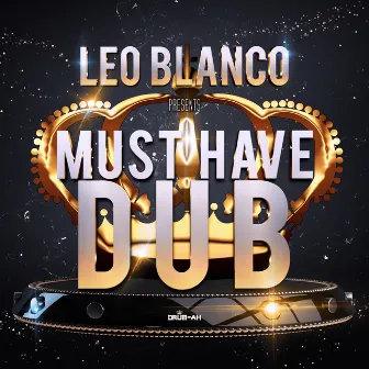 Must Have Dub by Leo Blanco