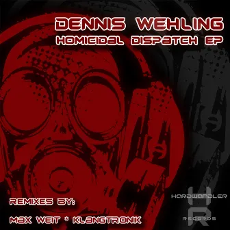 Homicidal Dispatch EP by Dennis Wehling