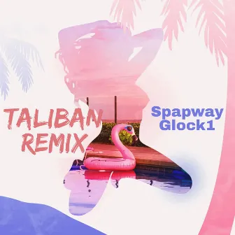 Taliban (Remix) by Spapway