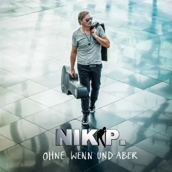 Ohne Wenn und Aber by Nik P.